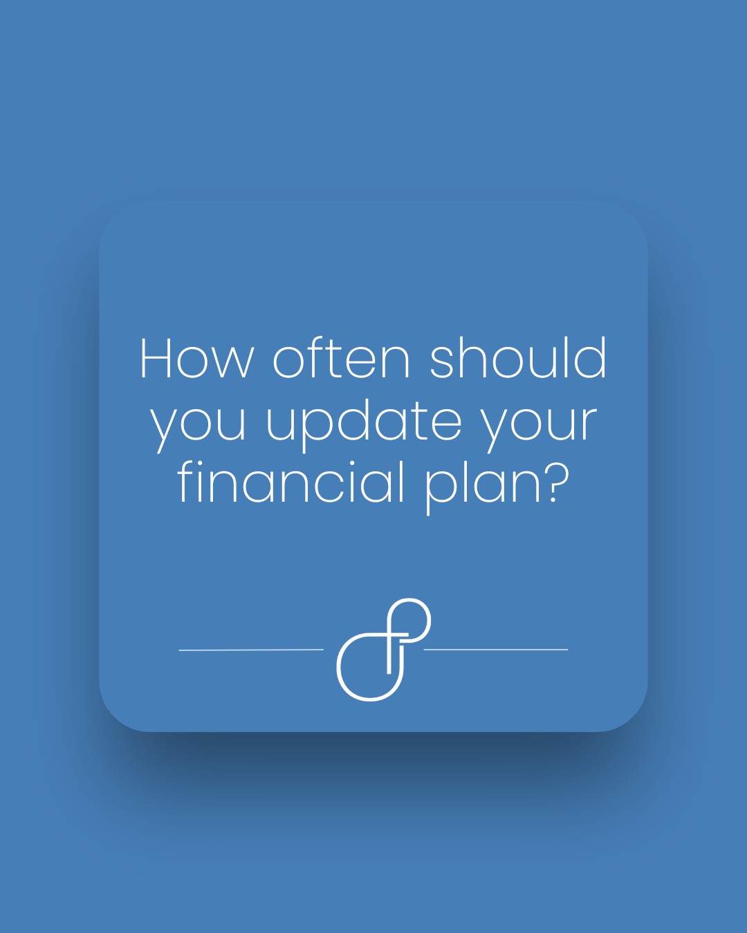 How often should you update your financial plan
