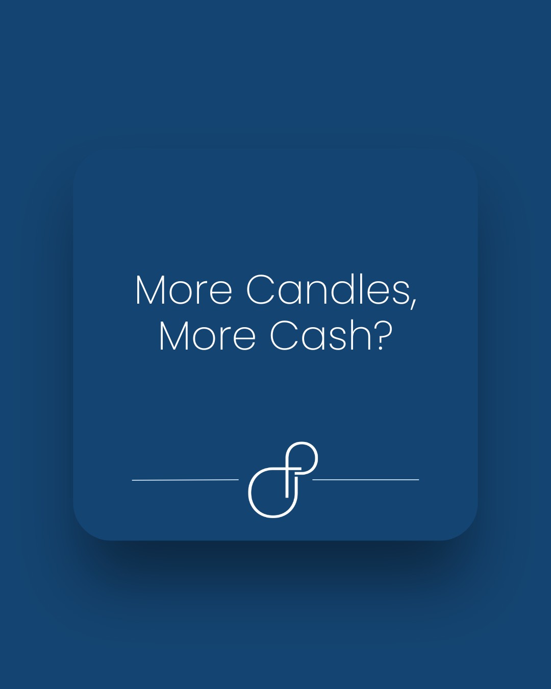 More Candles, More Cash?