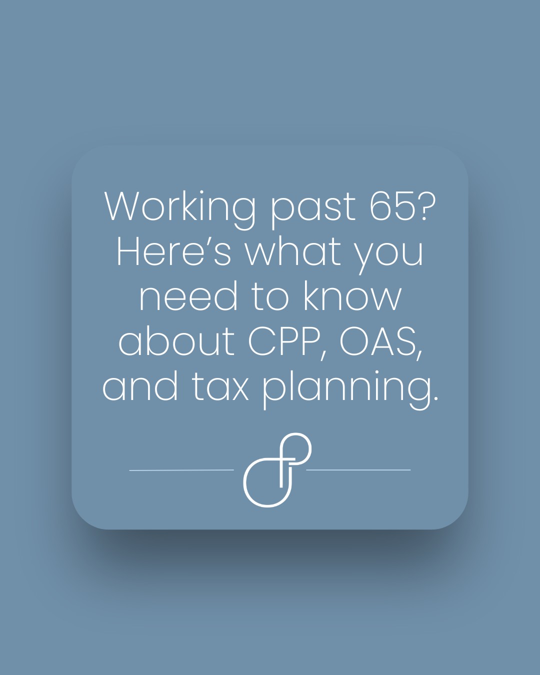 Working past 65 Here’s what you need to know about CPP, OAS, and tax planning.
