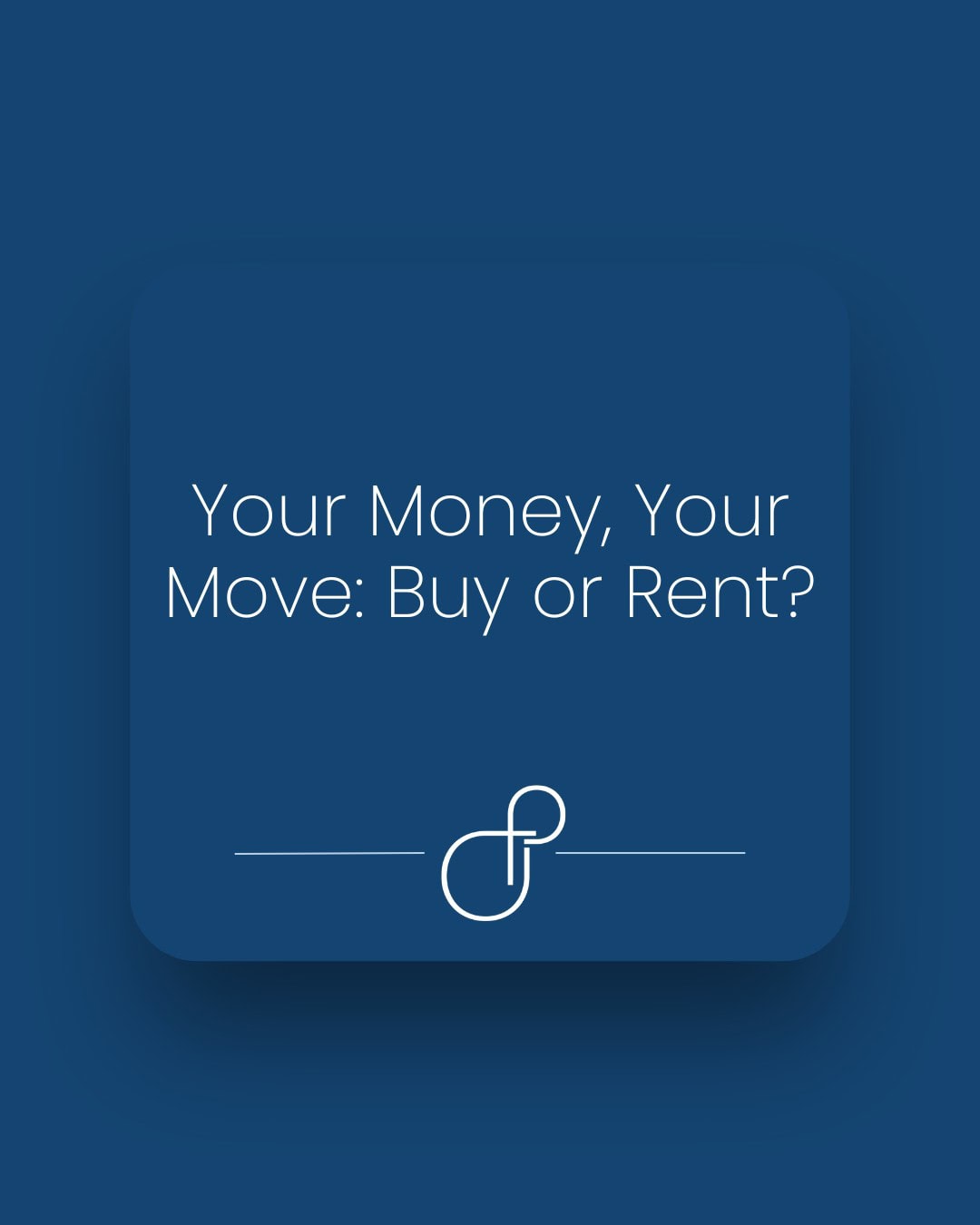 Your Money, Your Move Buy or Rent