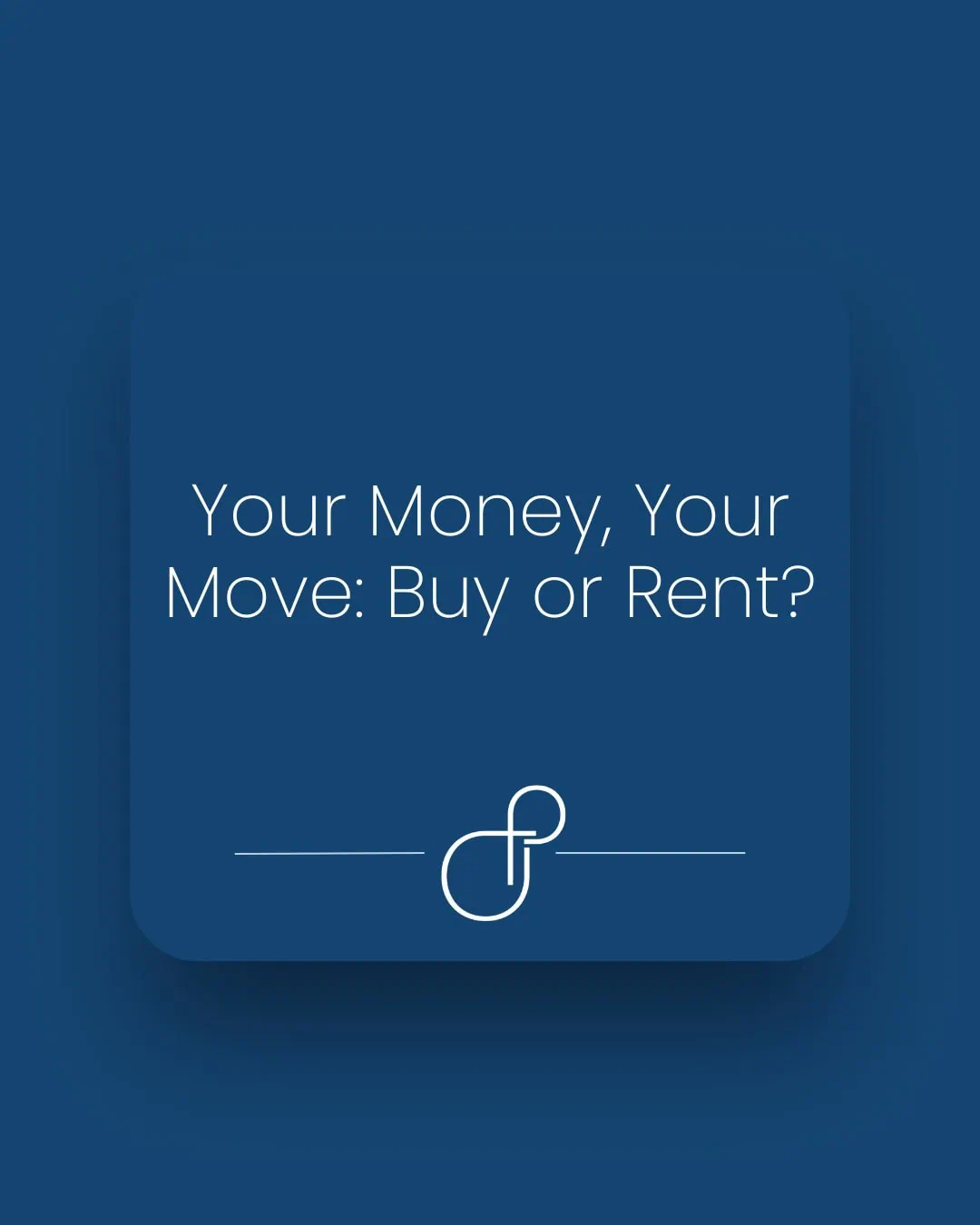 Your Money, Your Move Buy or Rent