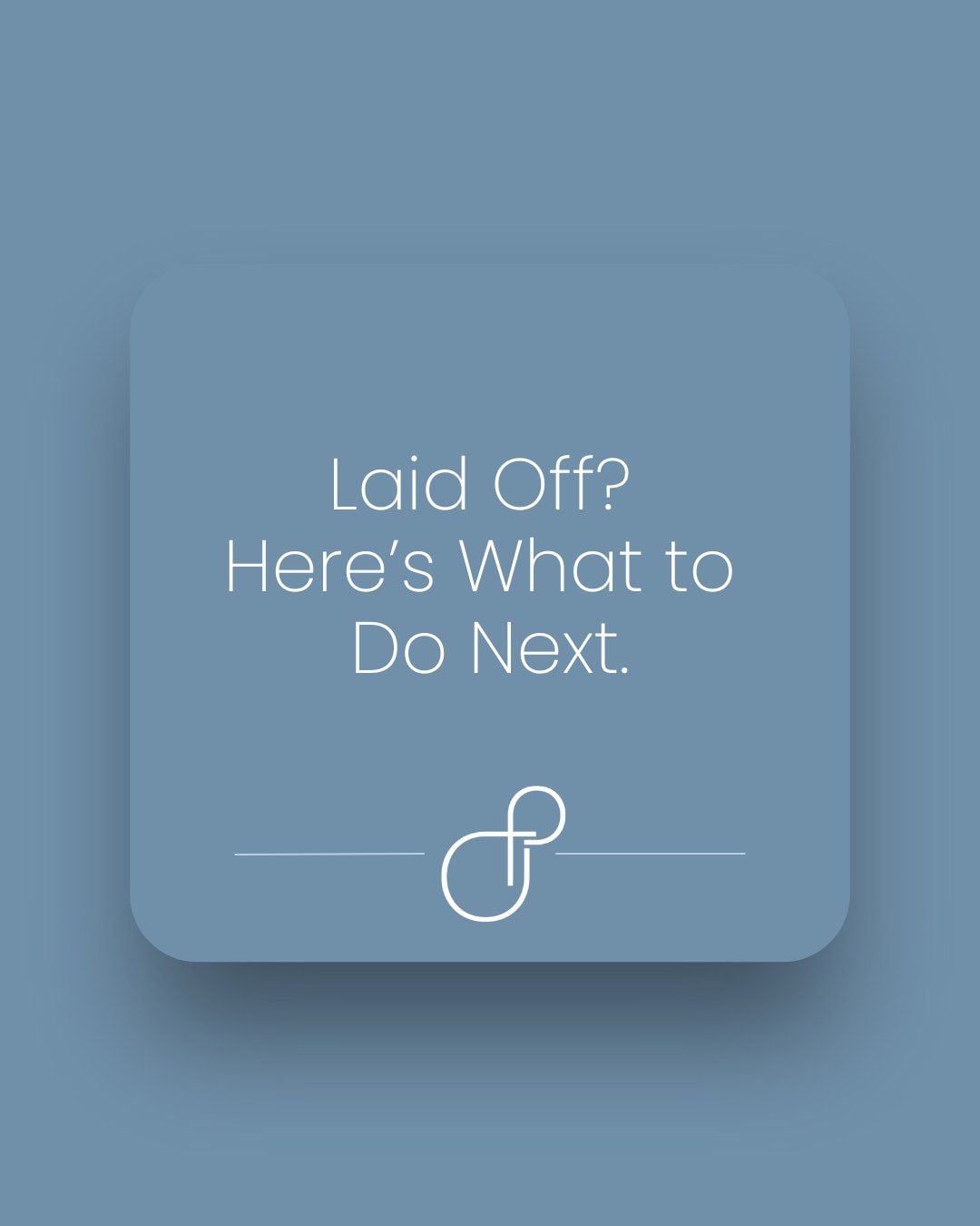 Laid Off Here’s What to Do Next.