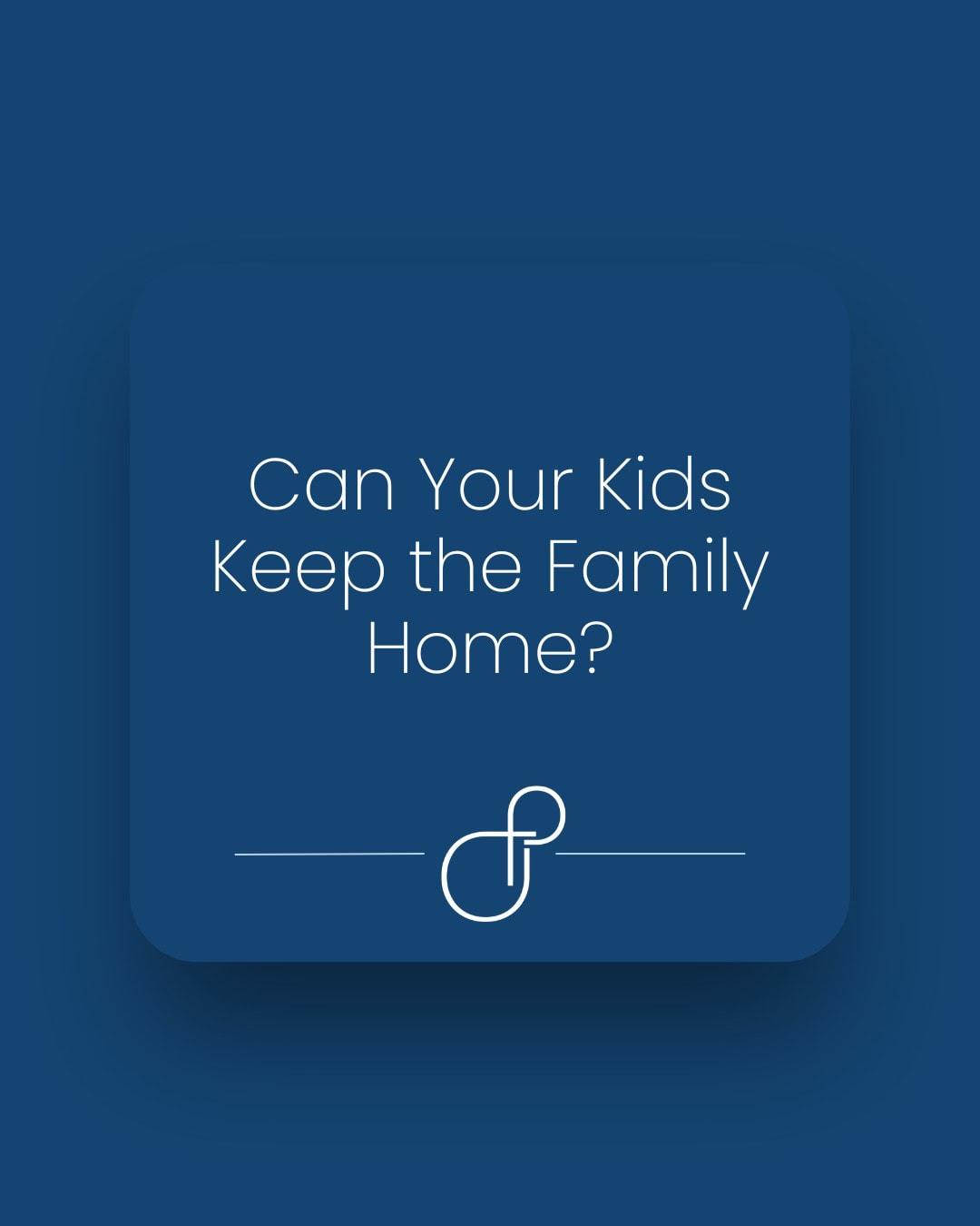 Can Your Kids Keep the Family Home