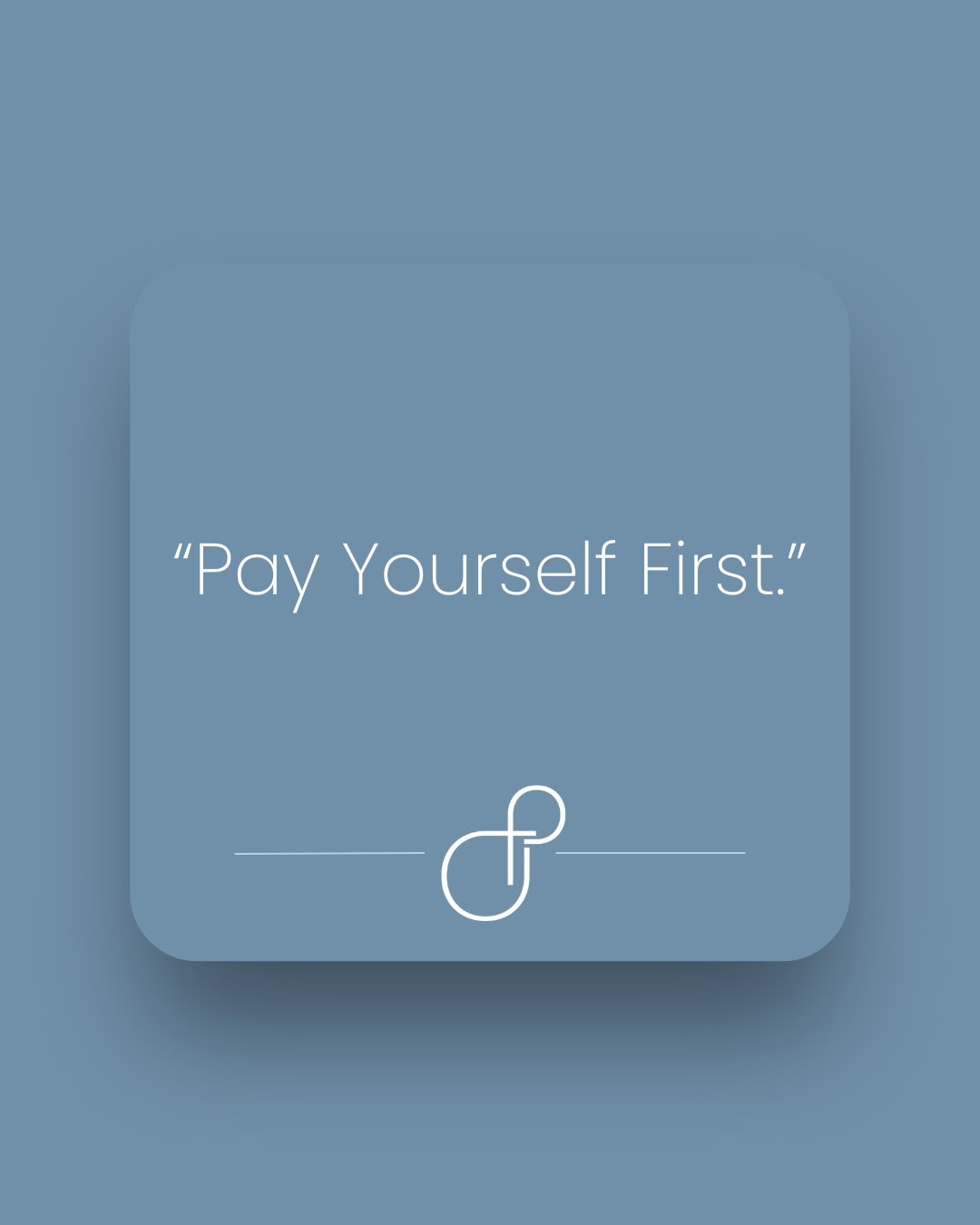“Pay Yourself First.”