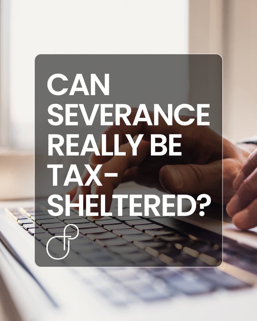 Can severance really be tax-sheltered