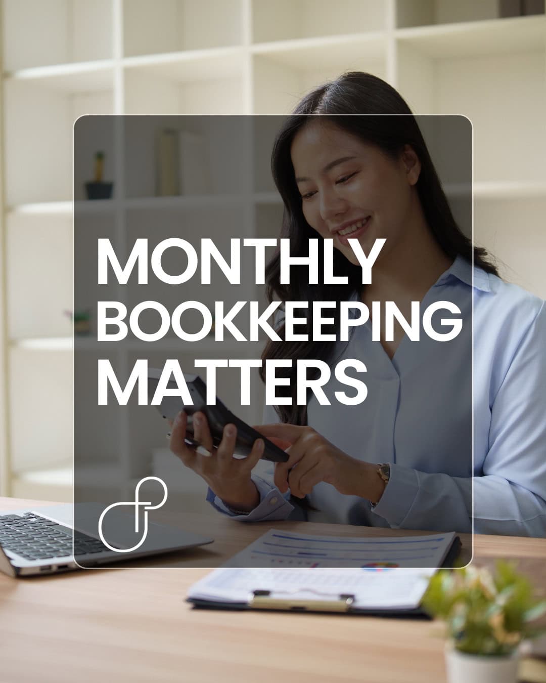Monthly Bookkeeping Matters – Here’s Why
