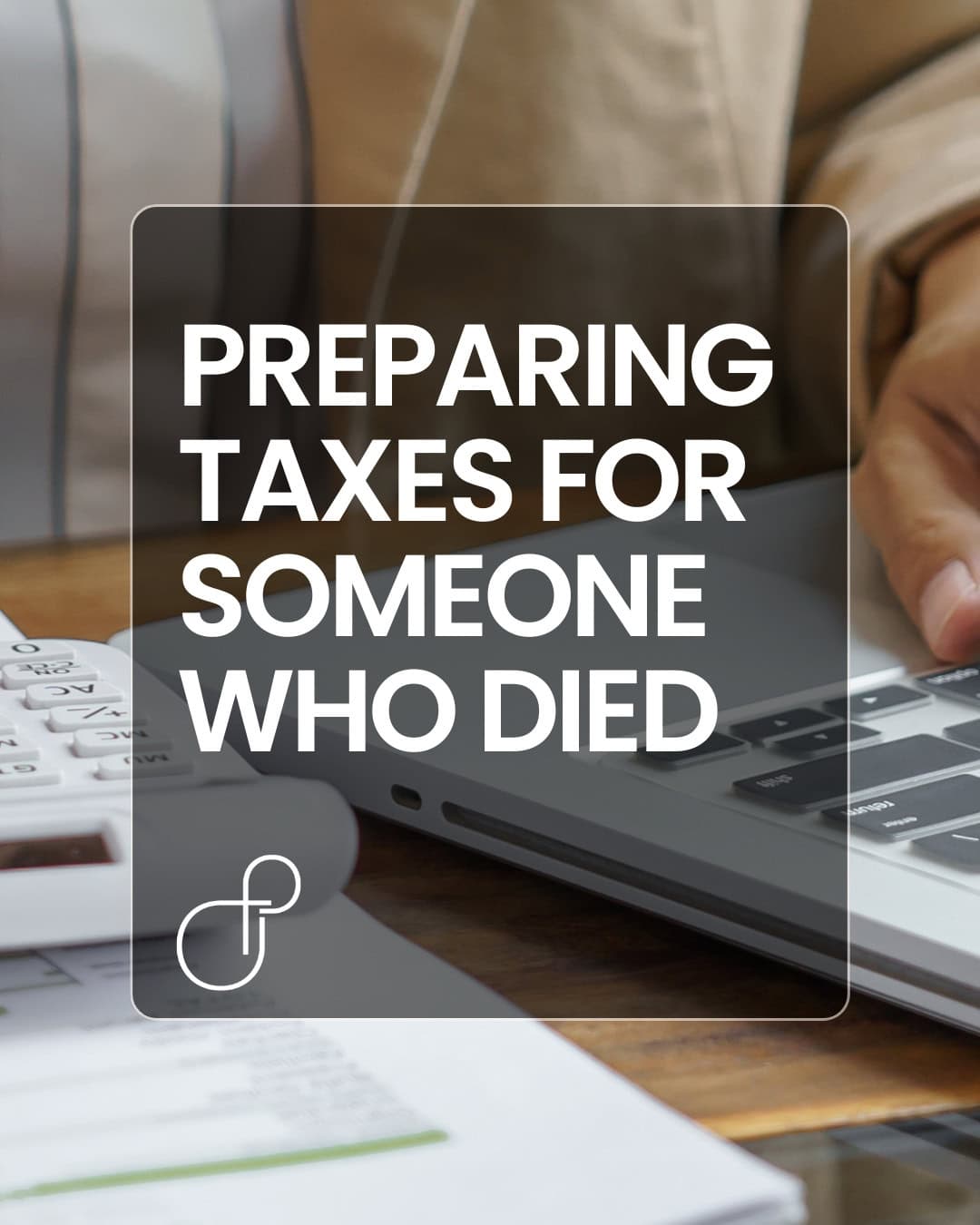 Preparing taxes for someone who died