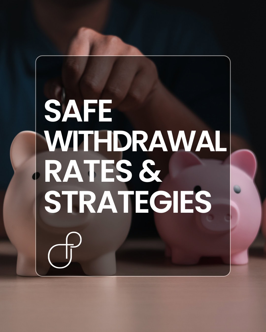 Safe Withdrawal Rates & Strategies